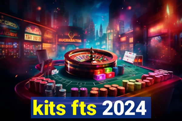 kits fts 2024